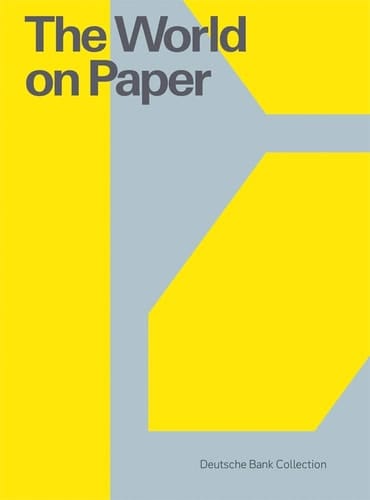 The World on Paper Deutsche Bank Collection