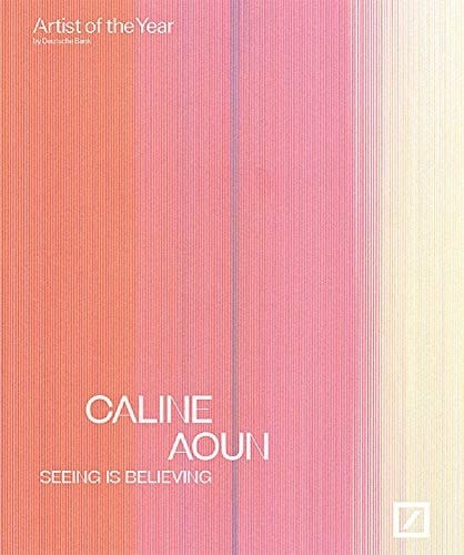Caline Aoun: Seeing Is Believing Deutsche Bank Artist of the Year