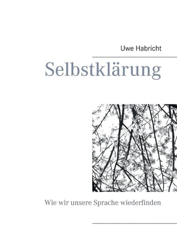 Selbstklärung Wie wir unsere Sprache wiederfinden