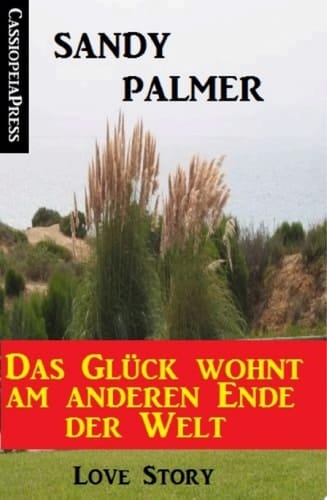 Das Glück wohnt am anderen Ende der Welt: Love Story Cassiopeiapress Unterhaltung