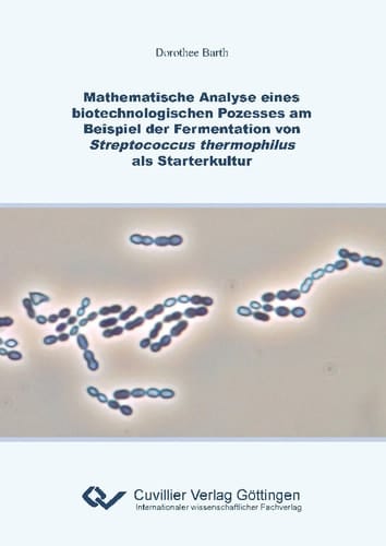 Mathematische Analyse eines biotechnologischen Prozesses am Beispiel der Fermentation von Streptococcus thermophilus als Starterkultur