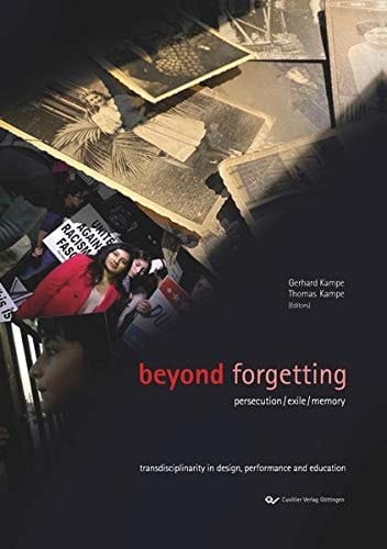 Beyond Forgetting Persecution/exile/memory : Transdisciplinarity in Design, Performance and Education