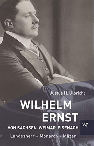 Wilhelm Ernst von Sachsen-Weimar-Eisenach Landesherr - Monarch - Mäzen