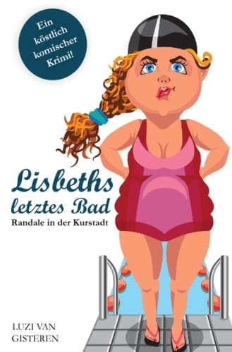 Lisbeths letztes Bad Randale in der Kurstadt