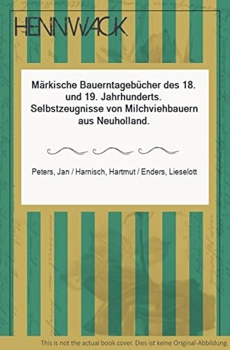 Märkische Bauerntagebücher des 18. und 19. Jahrhunderts: Selbstzeugnisse von Milchviehbauern aus Neuholland (Veröffentlichungen des Staatsarchivs Potsdam) (German Edition)