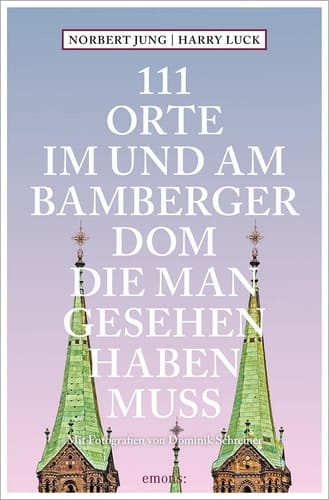 111 Orte im und am Bamberger Dom, die man gesehen haben muss Reiseführer