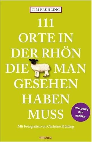 111 Orte in der Rhön, die man gesehen haben muss Reiseführer