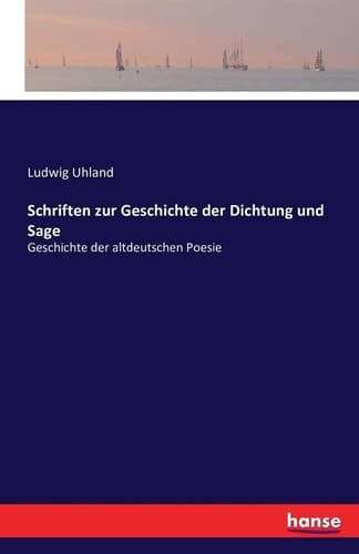 Schriften zur Geschichte der Dichtung und Sage Geschichte der altdeutschen Poesie