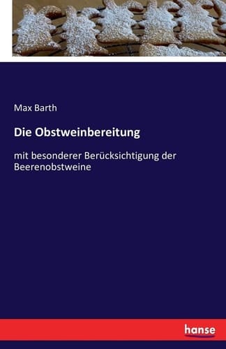 Die Obstweinbereitung mit besonderer Berücksichtigung der Beerenobstweine