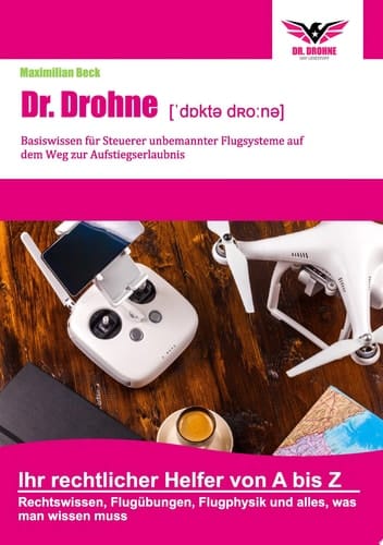 Dr. Drohne - Basiswissen 2016 für Steuerer unbemannter Flugsysteme auf dem Weg zur Aufstiegserlaubnis