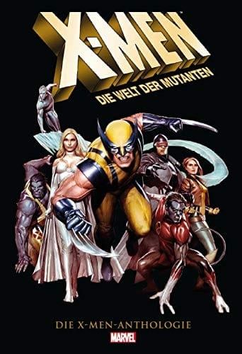 X-Men - die Welt der Mutanten die X-Men-Anthologie