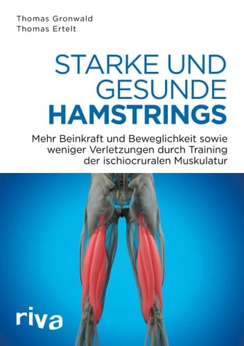Starke und gesunde Hamstrings mehr Beinkraft und Beweglichkeit sowie weniger Verletzungen durch Training der ischiocruralen Muskulatur