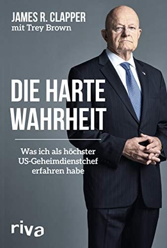Die harte Wahrheit was ich als höchster US-Geheimdienstchef erfahren habe