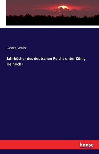 Jahrbücher des deutschen Reichs unter König Heinrich I.