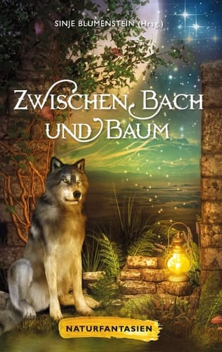 Zwischen Bach und Baum Naturfantasien