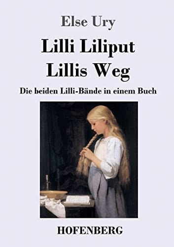 Lilli Liliput / Lillis Weg Die beiden Lilli-Bände in einem Buch