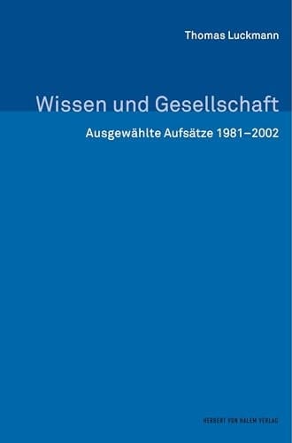 Wissen und Gesellschaft. Ausgewählte Aufsätze 1981–2002