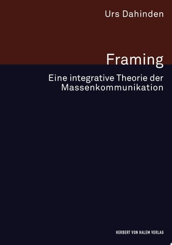 Framing Eine integrative Theorie der Massenkommunikation
