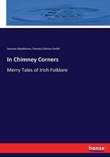 In Chimney Corners Merry Tales of Irish Folklore