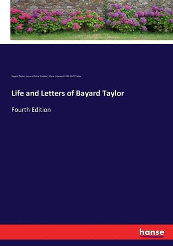 Life and Letters of Bayard Taylor Fourth Edition