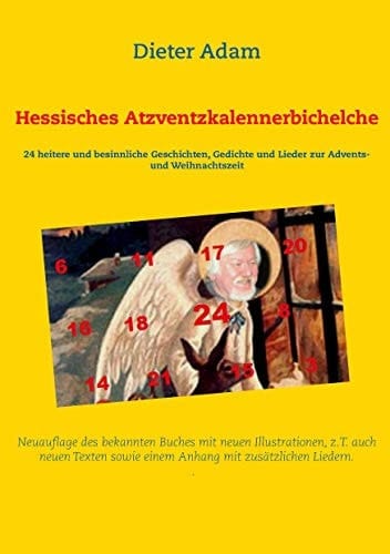Hessisches Atzventzkalennerbichelche 24 heitere und besinnliche Geschichten, Gedichte und Lieder zur Advents- und Weihnachtszeit