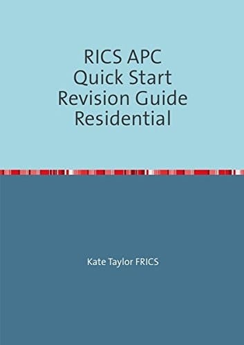 RICS APC Quick Start Revision Guides/RICS APC Quick Start Revision Guide Residential Revision Guide for RICS APC in Residential Valuation
