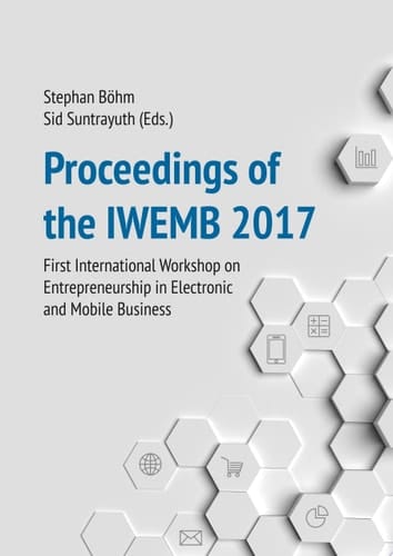 Proceedings of the IWEMB 2017 First International Workshop on Entrepreneurship in Electronic and Mobile Business