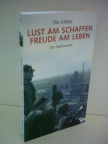 Lust am Schaffen - Freude am Leben - die Stalinwerke
