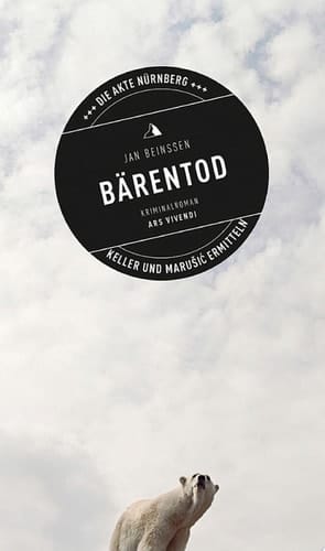 Bärentod Die Akte Nürnberg. Keller und Marusic ermitteln. Kriminalroman