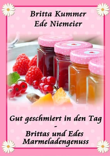 Gut geschmiert in den Tag Brittas und Edes Marmeladengenuss