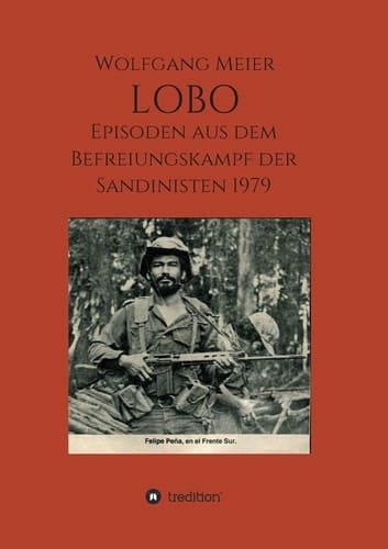 Lobo Episoden aus dem Befreiungskampf der Sandinisten 1979