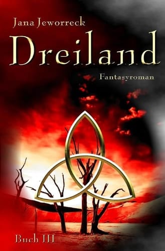Dreiland-Trilogie/Dreiland III Drittes Buch der Trilogie