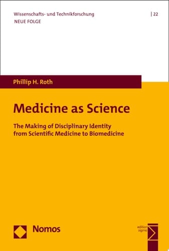 Medicine as Science The Making of Disciplinary Identity from Scientific Medicine to Biomedicine