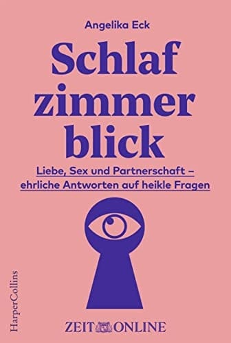 Schlafzimmerblick Liebe, Sex und Partnerschaft - ehrliche Antworten auf heikle Fragen