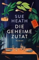 Die geheime Zutat Roman | Berührende Geschichte über Freundschaft, Verlust und Neuanfänge | Für Fans von Cecelia Ahern und Jojo Moyes | Mit elf Rezepten zum Nachkochen und -backen