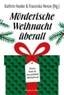 Mörderische Weihnacht überall 24 kurze Krimis für eine spannende Weihnachtszeit | Diese Anthologie bietet jeden Tag bis Weihnachten eine packende Geschichte – Adventskalender der düsteren Art