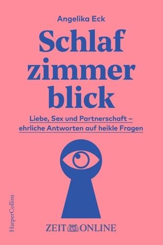 Schlafzimmerblick Liebe, Sex und Partnerschaft  – ehrliche Antworten auf heikle Fragen
