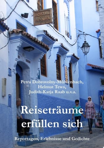 Reiseträume erfüllen sich Reportagen, Erlebnisse und Gedichte