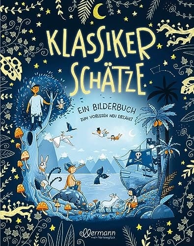 Klassikerschätze ein Bilderbuch zum Vorlesen neu erzählt