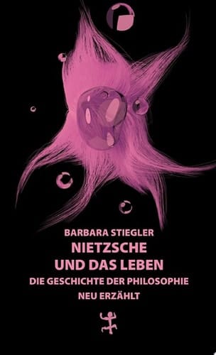 Nietzsche und das Leben Die Geschichte der Philosophie neu erzählt