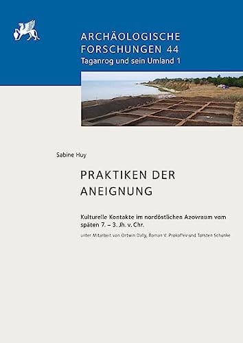 Praktiken der Aneignung kulturelle Kontakte im nordöstlichen Azovraum vom späten 7.-3. Jh. v. Chr