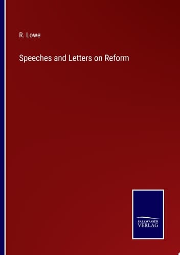 Speeches and Letters on Reform