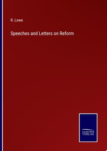 Speeches and Letters on Reform