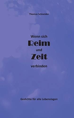 Wenn sich Reim und Zeit verbinden Gedichte für alle Lebenslagen