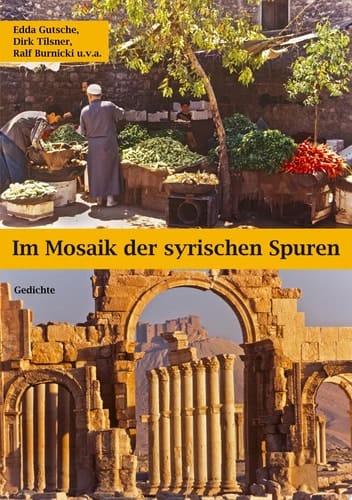 Im Mosaik der syrischen Spuren Gedichte