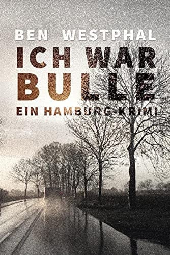 Ich war Bulle: Ein Hamburg - Krimi (German Edition)