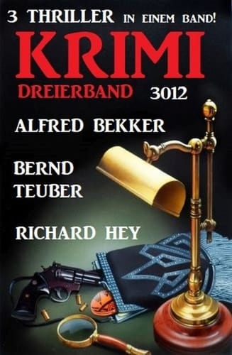 Krimi Dreierband 3012 - 3 Thriller in einem Band!
