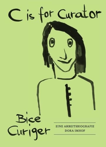 C is for Curator Bice Curiger - eine Arbeitsbiografie