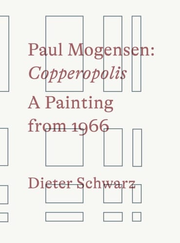 Paul Mogensen: Copperopolis A Painting From 1966