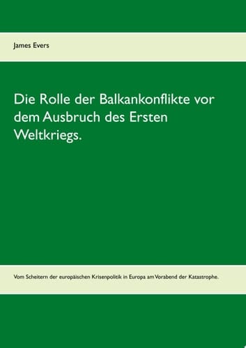 Die Rolle der Balkankonflikte vor dem Ausbruch des Ersten Weltkriegs. Vom Scheitern der europäischen Krisenpolitik in Europa am Vorabend der Katastrophe.